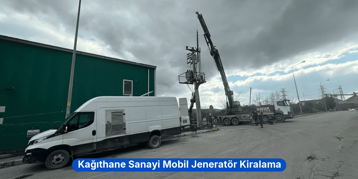 Kağıthane Sanayi Mobil Jeneratör Kiralama